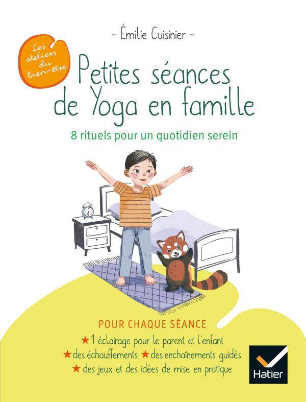 Petites séances de Yoga en famille : 8 rituels pour un quotidien serein, 8 rituels pour un quotidien serein Emilie Cuisinier, Qu Lan