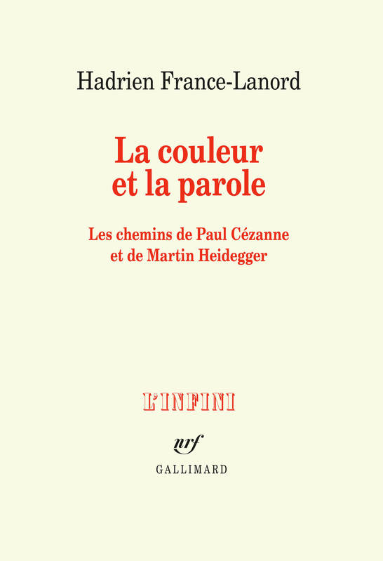 La couleur et la parole. Les chemins de Paul Cézanne et de Martin Heidegger Hadrien France-Lanord