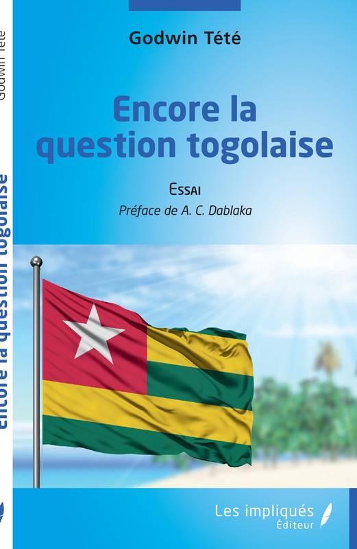 Livres Sciences Humaines et Sociales Sciences politiques Encore la question togolaise, Essai Têtêvi Godwin Tété-Adjalogo