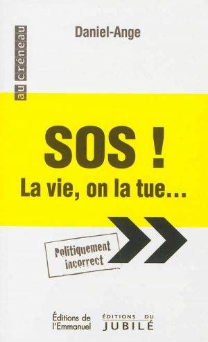 Sos ! La vie, on la tue, politiquement incorrect Père Daniel-Ange