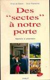 Livres Spiritualités, Esotérisme et Religions Religions Christianisme Des sectes à notre porte Yves De Gibon, Jean Vernette