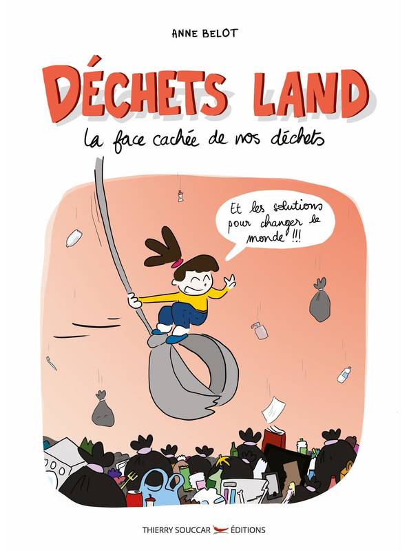 Déchets land - La face cachée de nos déchets Anne Belot