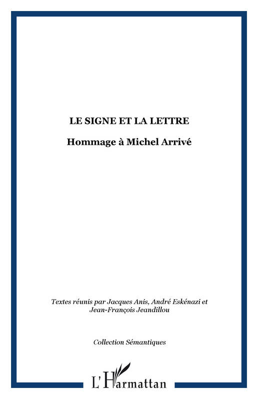 LE SIGNE ET LA LETTRE, Hommage à Michel Arrivé