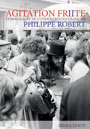 2, Agitation frite - Témoignages de l'underground français - Vol. 2 Philippe Robert