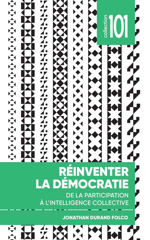 Réinventer la démocratie, De la participation à l'intelligence collective