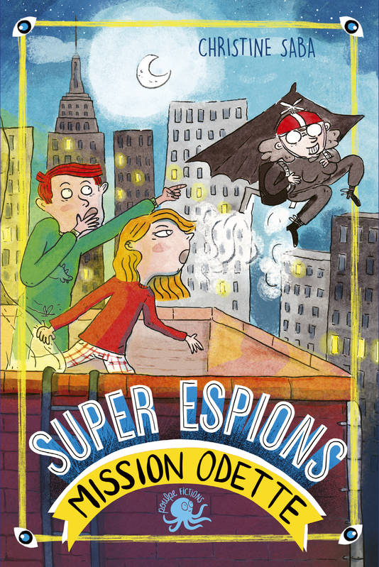 Super espions, mission Odette - Lecture roman jeunesse - Dès 8 ans Christine Saba