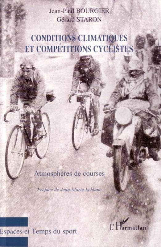 Livres Loisirs Sports Conditions climatiques et compétitions cyclistes, Atmosphères de courses Gérard Staron