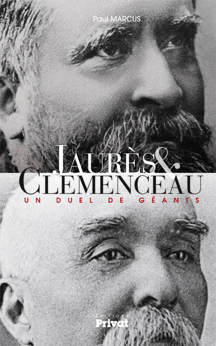 Jaurès & Clémenceau / un duel de géants, un duel de géants