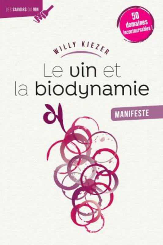 Livres Loisirs Gastronomie Cuisine Le vin et la biodynamie, Manifeste Willy Kiezer