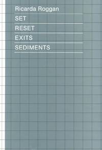 Ricarda Roggan - SET RESET EXITS SEDIMENTS