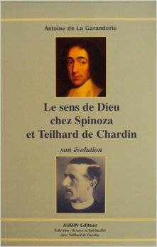 Le sens de dieu chez spinoza et teilhard de chardin, son évolution Antoine de La Garanderie
