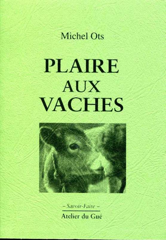 Livres Sciences Humaines et Sociales Actualités Plaire Aux Vaches MICHEL OTS