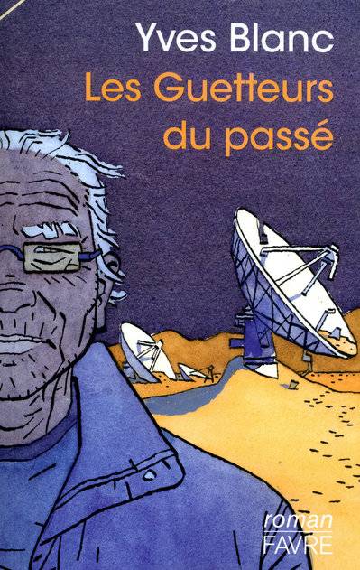 Les guetteurs du passé, fable d'aujourd'hui