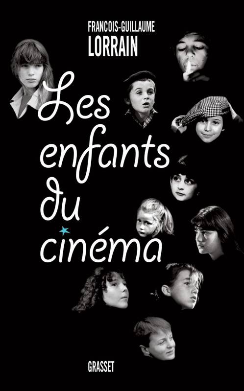 Livres Littérature et Essais littéraires Essais Littéraires et biographies Les enfants du cinéma François-Guillaume Lorrain