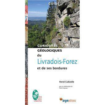Livres Loisirs Voyage Guide de voyage Curiosités géologiques du Livradois-Forez et de ses bordures, Et de ses bordures Hervé Cubizolle