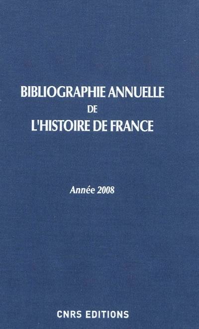 Bibliographie annuelle de l'histoire de France, Volume 55, Année 2008