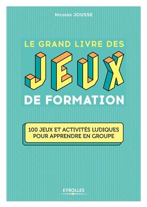 Le grand livre des jeux de formation