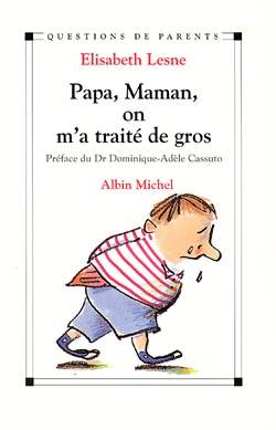 Papa, maman, on m'a traité de gros