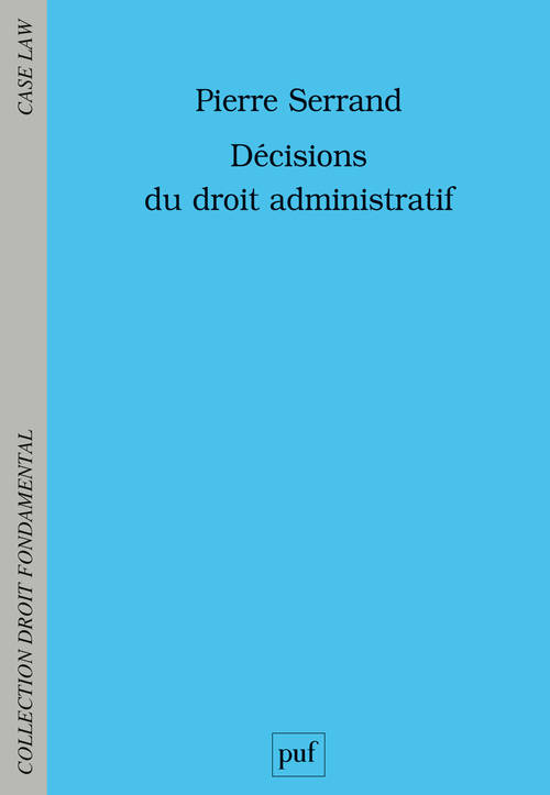 Livres Économie-Droit-Gestion Droit Généralités Décisions du droit administratif Pierre Serrand