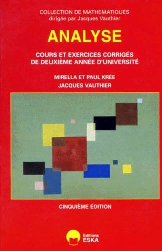 Livres Sciences et Techniques Mathématiques Analyse [cours et exercices corrigés de deuxième année d'université], [cours et exercices corrigés de deuxième année d'université] Mirella Krée, Paul Krée, Jacques Vauthier