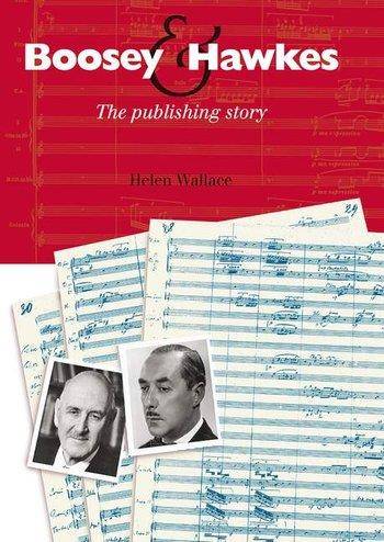 Boosey & Hawkes : The Publishing Story, (angl.) Helen Wallace