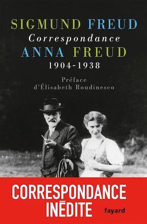 Correspondance 1904-1938 Sigmund Freud, Anna Freud