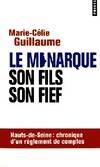 Livres Sciences Humaines et Sociales Actualités Le Monarque, son fils, son fief Marie-Célie Guillaume