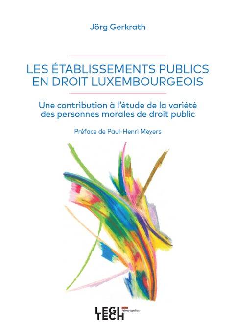 Les établissements publics en droit luxembourgeois, Une contribution à l'étude de la variété des personnes morales de droit public