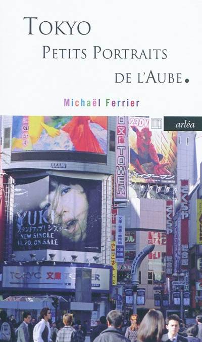 Livres Littérature et Essais littéraires Romans contemporains Francophones Tokyo : petits portraits de l'aube Michaël Ferrier