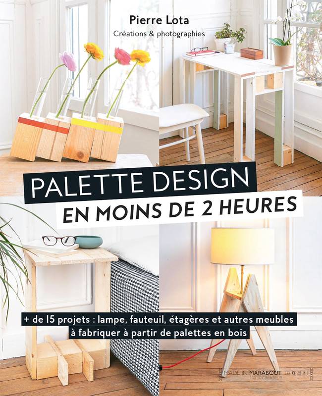 Livres Loisirs Loisirs créatifs et jeux Loisirs créatifs Palettes design en moins de 2 heures, + de 50 projets, lampe, fauteuil, étagères et autres meubles à fabriquer à partir de palettes en bois Pierre Lota