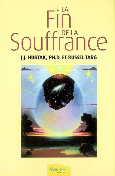 Livres Spiritualités, Esotérisme et Religions Esotérisme La Fin de la Souffrance Russell Targ