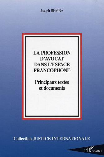 La profession d'avocat dans l'espace francophone, Principaux textes et documents