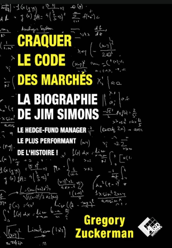 Craquer le code des marchés, La biographie de jim simmons, le hedge-fund manager le plus performant de l'histoire !