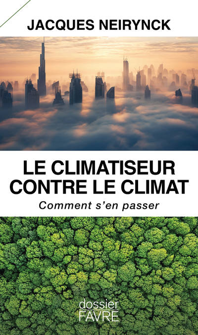 Livres Sciences Humaines et Sociales Actualités Le climatiseur contre le climat - Comment s'en passer Jacques Neirynck