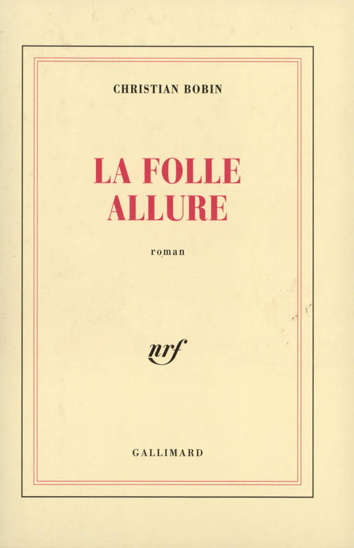 Livres Littérature et Essais littéraires Romans contemporains Francophones La folle allure, roman Christian Bobin