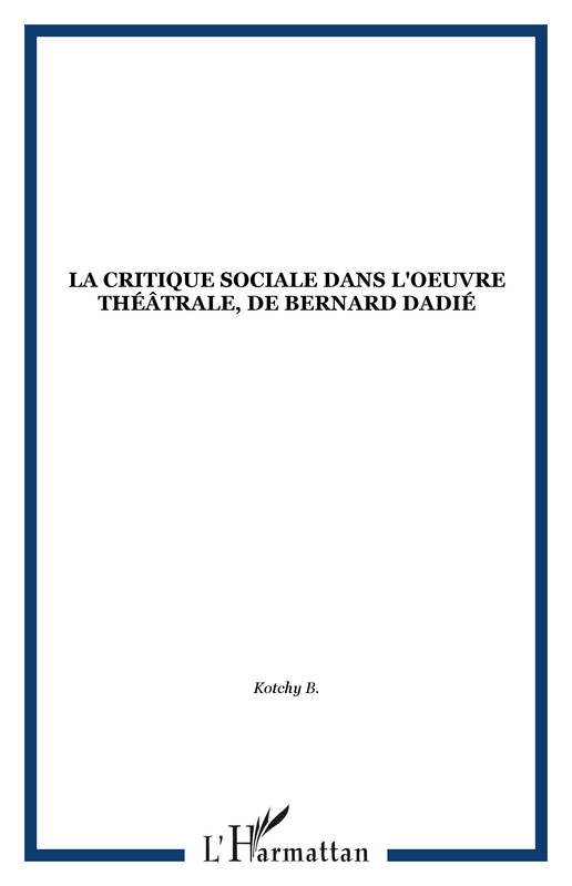 La critique sociale dans l'oeuvre théâtrale, de Bernard Dadié