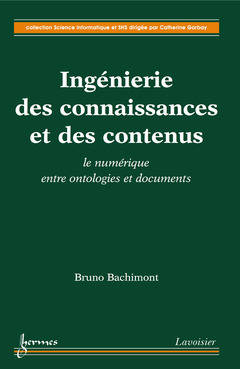 Ingénierie des connaissances et des contenus - le numérique entre ontologies et documents