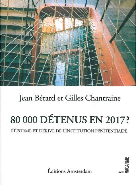 80000 Detenus en 2017 ?, Réforme et dérive de l'institution pénitentiaire