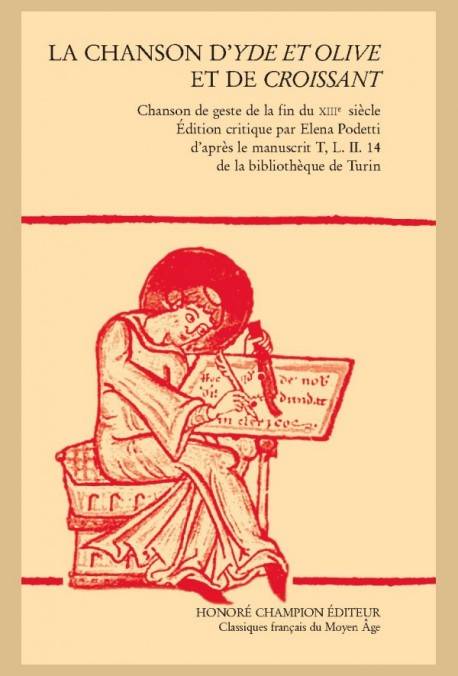 Livres Littérature et Essais littéraires Œuvres Classiques Moyen-Age La chanson d'"Yde et Olive" et de "Croissant"., Chanson de geste de la fin du XIIIe siècle PODETTI ELENA