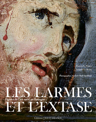 Les larmes et l'extase : Figures de l'art sacré en Bretagne 