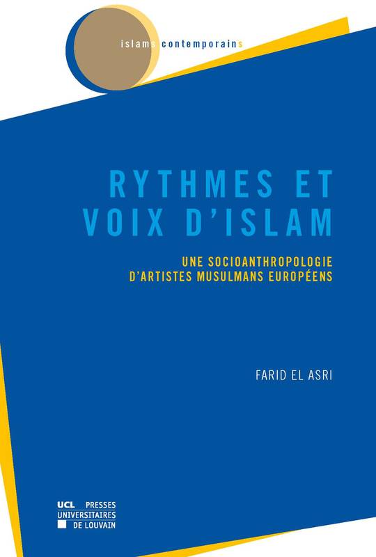 Rythmes et voix d'islam, Une socioanthropologie d'artistes musulmans européens Farid El Asri