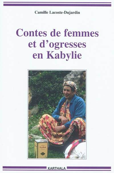 Contes de femmes et d'ogresses en Kabylie Camille Lacoste-Dujardin