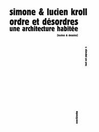 Livres Arts Architecture Tout est paysage, 3, Ordre et désordres - une architecture habitée Lucien Kroll, Simone Kroll