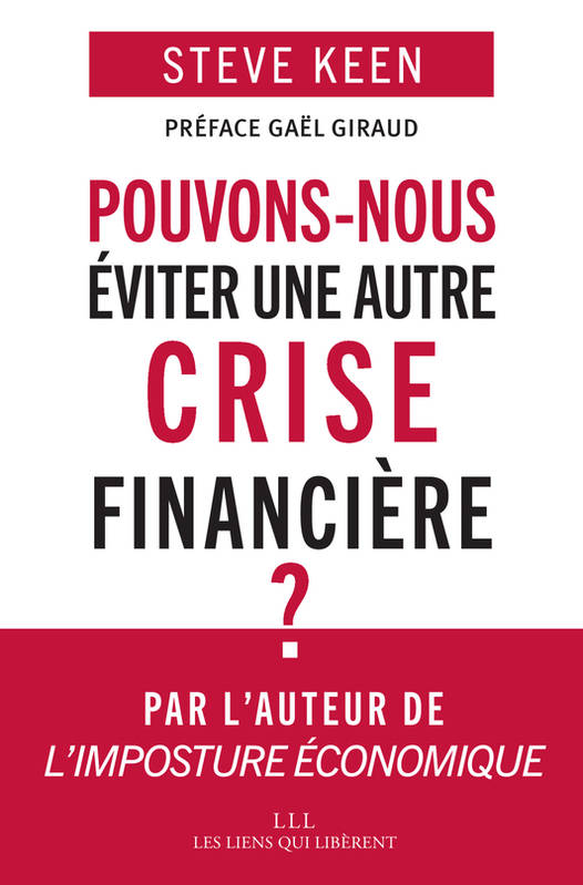 Livres Sciences Humaines et Sociales Anthropologie-Ethnologie Pouvons-nous éviter une autre crise financière ? Steve Keen