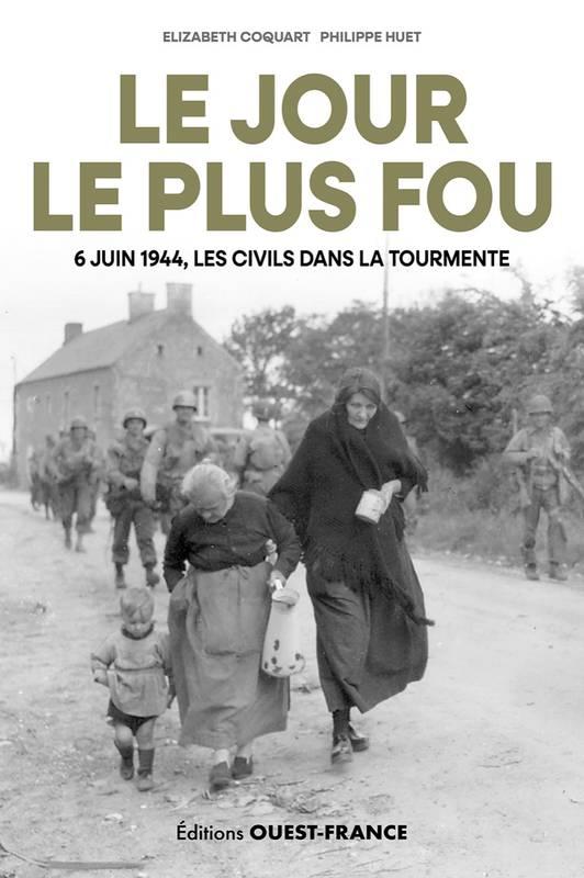 Livres Histoire et Géographie Histoire Seconde guerre mondiale Le Jour le plus fou Elisabeth Coquart, Philippe HUET