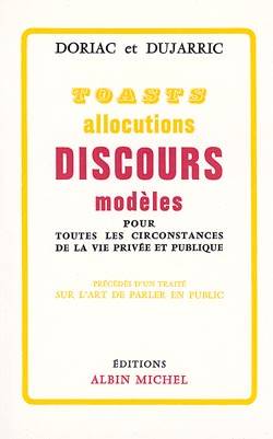 Livres Dictionnaires et méthodes de langues Langue française Toasts, allocutions et discours modèles pour toutes les circonstances de la vie privée et publique, précédés d'un traité sur l'art de parler en public Gaston Dujarric, André Doriac