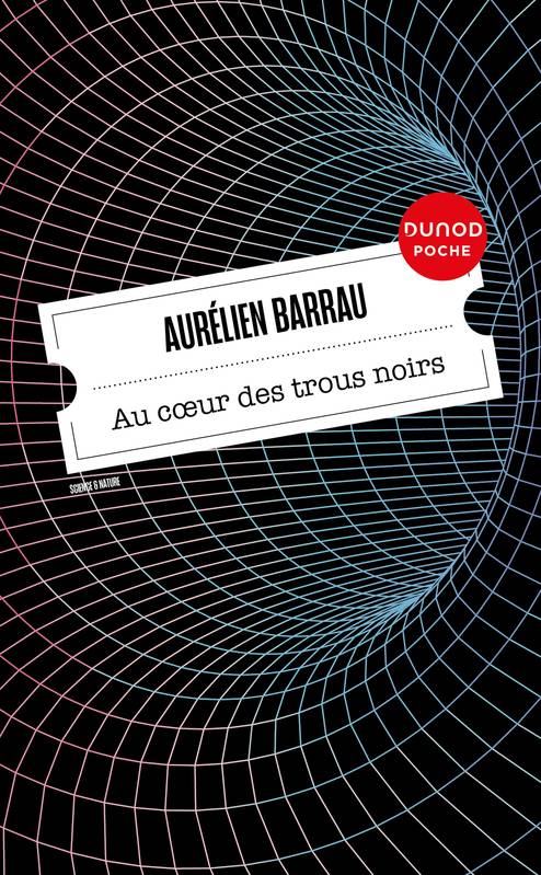 Livres Sciences et Techniques Astronomie Au coeur des trous noirs Aurélien Barrau