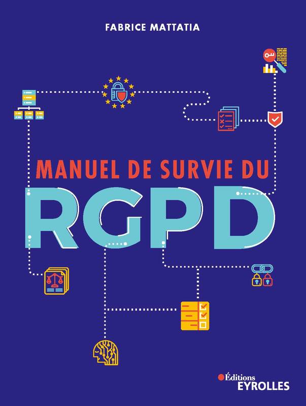 Livres Économie-Droit-Gestion Droit Généralités Manuel de survie du RGPD Fabrice Mattatia