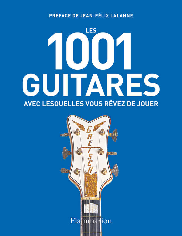 Les 1001 guitares avec lesquelles vous rêvez de jouer