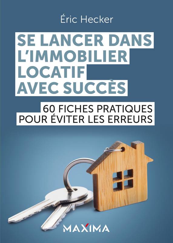 Livres Économie-Droit-Gestion Management, Gestion, Economie d'entreprise Finances Se lancer dans l'immobilier locatif avec succès, 60 fiches pratiques pour éviter les erreurs Éric Hecker